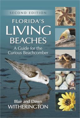 Florida's Living Beaches A Guide for the Curious Beachcomber 2nd 9781561649815 Front Cover