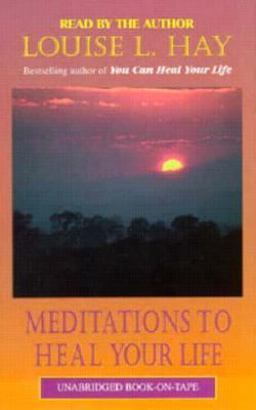 Meditations to Heal Your Life Meditations to Heal Your Life