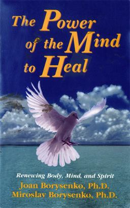 Power of the Mind to Heal Renewing Body, Mind, and Spirit  9781561701445 Front Cover