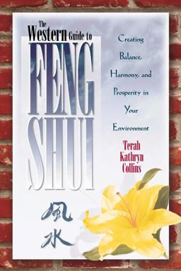 Western Guide to Feng Shui Creating Balance, Harmony, and Prosperity in Your Environment  9781561703241 Front Cover
