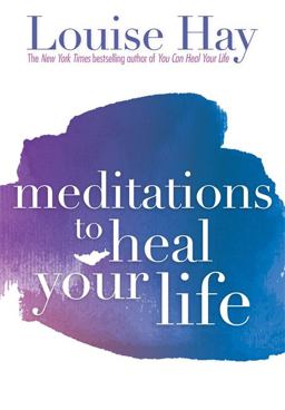 Meditations to Heal Your Life  9781561706891 Front Cover