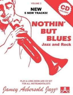 Jamey Aebersold Jazz -- Nothin' but Blues Jazz and Rock, Vol 2 A New Approach to Jazz Improvisation, Book and CD  9781562241285 Front Cover