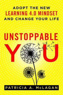 Unstoppable You Adopt the New Learning 4. 0 Mindset and Change Your Life  9781562861094 Front Cover