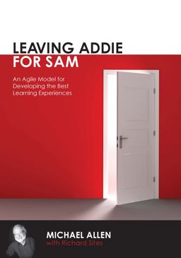 Leaving Addie for SAM An Agile Model for Developing the Best Learning Experiences  9781562867119 Front Cover