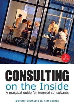 Consulting on the Inside, 2nd Ed A Practical Guide for Internal Consultants 2nd 9781562867454 Front Cover