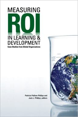 Measuring ROI in Learning and Development Case Studies from Global Organizations  9781562867997 Front Cover