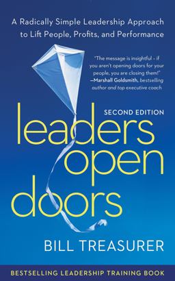 Leaders Open Doors A Radically Simple Leadership Approach to Lift People, Profits, and Performance 2nd 9781562869649 Front Cover