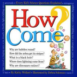 How Come? Every Kid's Science Questions Explained  9781563053245 Front Cover