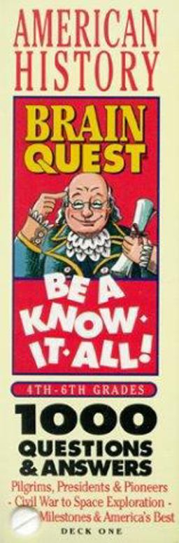 Brain Quest Be a Know-It-All, American History