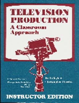 Television Production A Classroom Approach Instruction Edition  9781563081019 Front Cover