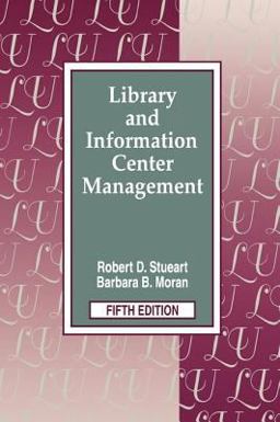 Library and Information Center Management, 5th Edition Library and Information Center Management, 5th Edition