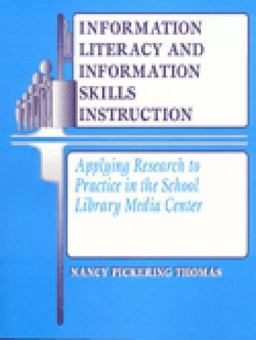 Information Literacy and Information Skills Instruction Applying Research to Practice in the School Library Media Center  9781563086038 Front Cover