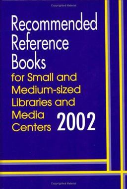 Recommended Reference Books for Small and Medium-Sized Libraries and Media Centers 2002 Edition, Volume 22 22nd 9781563089121 Front Cover