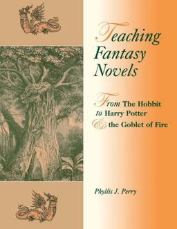 Teaching Fantasy Novels From the Hobbit to Harry Potter and the Goblet of Fire  9781563089879 Front Cover