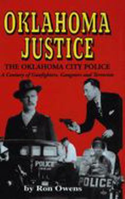 Oklahoma Justice A Century of Gunfighters, Gangsters and Terrorists  9781563112805 Front Cover