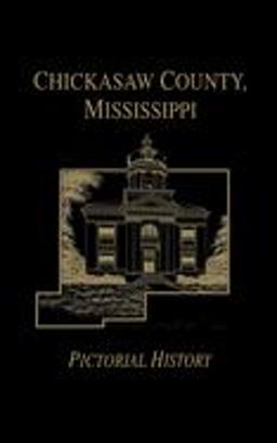 Chickasaw Co, MS - Pictorial