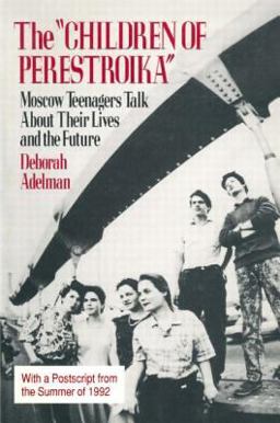 Children of Perestroika Moscow Teenagers Talk about Their Lives and the Future  9781563240010 Front Cover