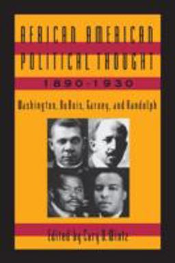African American Political Thought, 1890-1930 Washington, du Bois, Garvey and Randolph  9781563241796 Front Cover