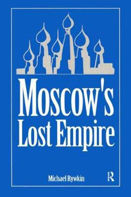 Moscow's Lost Empire  9781563242373 Front Cover
