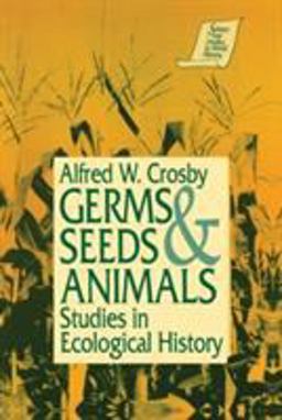 Germs, Seeds and Animals: Studies in Ecological History Studies in Ecological History  9781563242502 Front Cover