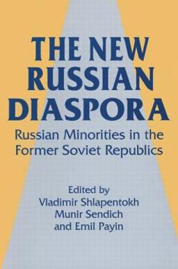 The New Russian Diaspora: Russian Minorities in the Former Soviet Republics The New Russian Diaspora: Russian Minorities in the Former Soviet Republics