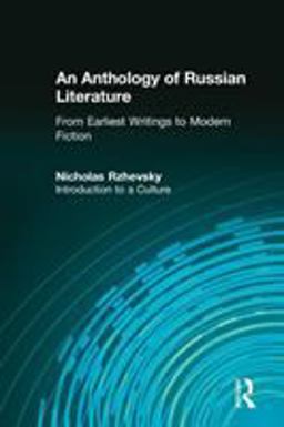 Anthology of Russian Literature from Earliest Writings to Modern Fiction Introduction to a Culture  9781563244223 Front Cover