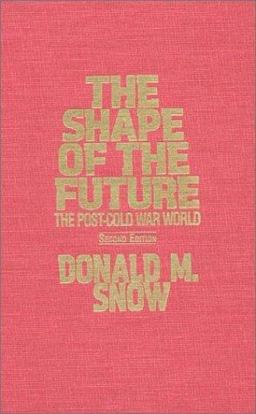 Shape of the Future The Post-Cold War 2nd 9781563244247 Front Cover