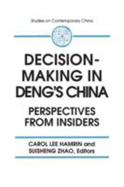 Decision-Making in Deng's China Perspectives from Insiders  9781563245039 Front Cover