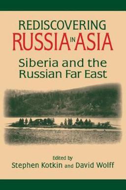 Rediscovering Russia in Asia: Siberia and the Russian Far East Rediscovering Russia in Asia: Siberia and the Russian Far East