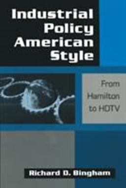 Industrial Policy American-Style: from Hamilton to HDTV From Hamilton to HDTV  9781563245978 Front Cover