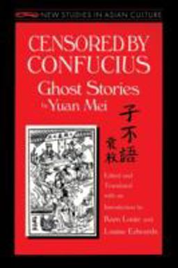 Censored by Confucius: Ghost Stories by Yuan Mei Ghost Stories by Yuan Mei  9781563246814 Front Cover