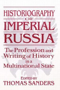 Historiography of Imperial Russia: the Profession and Writing of History in a Multinational State