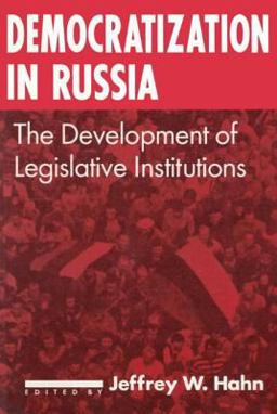 Democratization in Russia: the Development of Legislative Institutions The Development of Legislative Institutions  9781563247200 Front Cover
