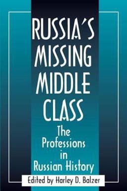 Russia's Missing Middle Class: the Professions in Russian History The Professions in Russian History  9781563247484 Front Cover