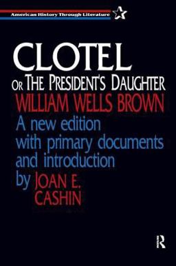 Clotel, or the President's Daughter Clotel, or the President's Daughter