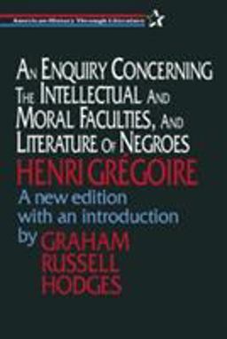Enquiry Concerning the Intellectual and Moral Faculties and Literature of Negroes  9781563249136 Front Cover