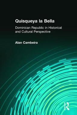 Quisqueya la Bella: Dominican Republic in Historical and Cultural Perspective Dominican Republic in Historical and Cultural Perspective  9781563249365 Front Cover