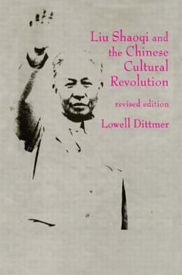Liu Shaoqi and the Chinese Cultural Revolution  9781563249525 Front Cover