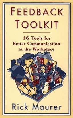 Feedback Toolkit 16 Tools for Better Communication in the Workplace  9781563270567 Front Cover