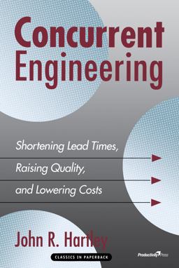 Concurrent Engineering Shortening Lead Times, Raising Quality, and Lowering Costs  9781563271892 Front Cover
