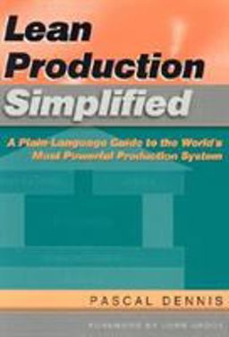 Lean Production Simplified A Plain-Language Guide to the World's Most Powerful Production System 2nd 9781563272622 Front Cover
