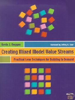 Creating Mixed Model Value Streams Practical Lean Techniques for Building to Demand  9781563272806 Front Cover