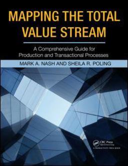 Mapping the Total Value Stream A Comprehensive Guide for Production and Transactional Processes  9781563273599 Front Cover
