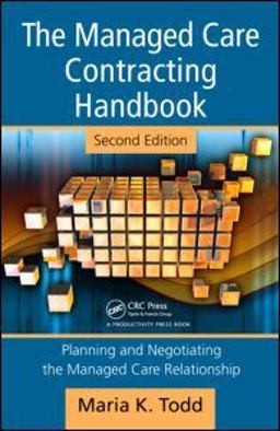 Managed Care Contracting Handbook Planning and Negotiating the Managed Care Relationship 2nd 9781563273698 Front Cover
