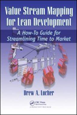 Value Stream Mapping for Lean Development A How-To Guide for Streamlining Time to Market  9781563273728 Front Cover