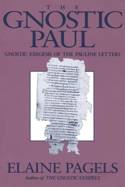 Gnostic Paul Gnostic Exegesis of the Pauline Letters  9781563380396 Front Cover