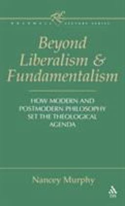 Beyond Liberalism and Fundamentalism How Modern and Postmodern Philosophy Set the Theological Agenda  9781563381768 Front Cover