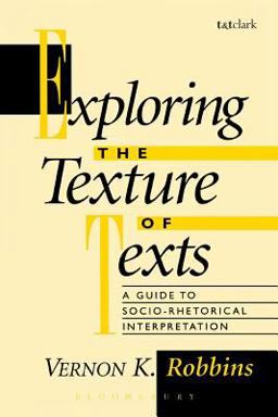 Exploring the Texture of Texts A Guide to Socio-Rhetorical Interpretations  9781563381836 Front Cover