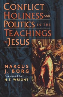 Conflict, Holiness, and Politics in the Teachings of Jesus Conflict, Holiness, and Politics in the Teachings of Jesus