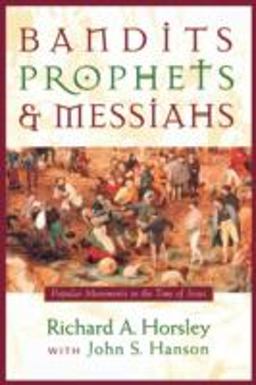 Bandits, Prophets, and Messiahs Popular Movements at the Time of Jesus  9781563382734 Front Cover